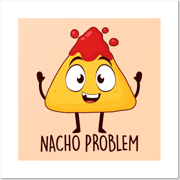 Nacho Problem Wall Art by NotSoGoodStudio